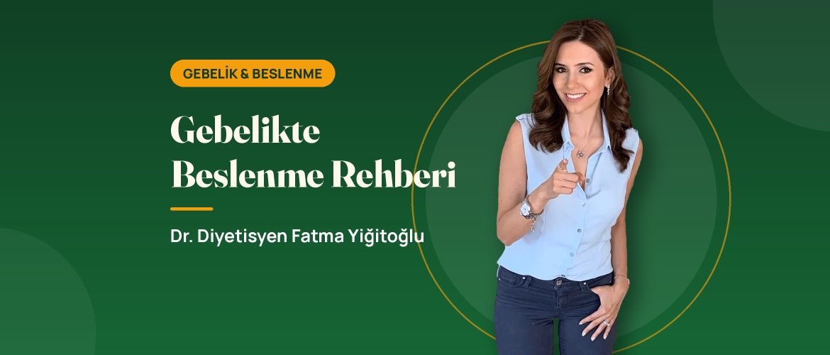 Gebelikte Beslenme Rehberi - Dr. Diyetisyen Fatma Yiğitoğlu